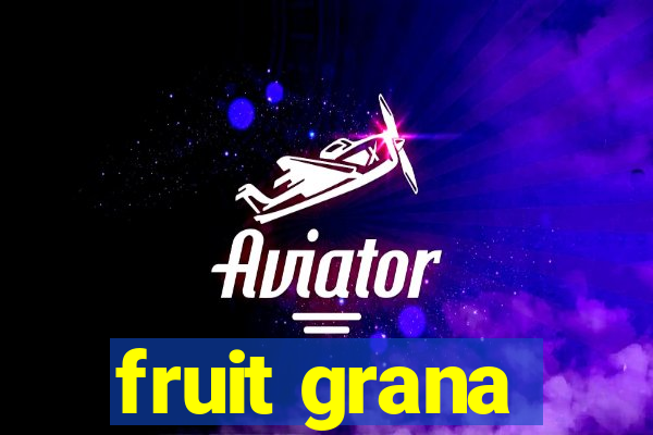 fruit grana